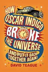 How Oscar Indigo Broke the Universe (And Put It Back Together Again) - 7 Nov 2017