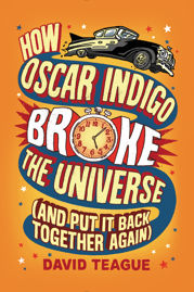 How Oscar Indigo Broke the Universe (And Put It Back Together Again) - 7 Nov 2017