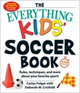 The Everything Kids' Soccer Book, 5th Edition - 22 Jun 2021