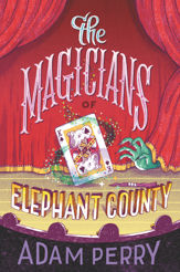 The Magicians of Elephant County - 9 Oct 2018