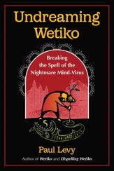 Undreaming Wetiko - 23 May 2023