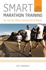 Smart Marathon Training:Run Your Best Without Running Yourself Ragged - 1 Oct 2011