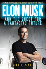 Elon Musk and the Quest for a Fantastic Future Young Readers' Edition - 24 Jan 2017