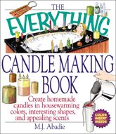 The Everything Candlemaking Book - 1 May 2002