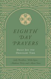 Eighth Day Prayers (Volume 3) - 4 Mar 2025
