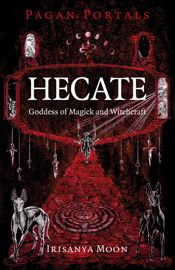 Pagan Portals - Hecate, Goddess of Magick and Witchcraft - 30 Jun 2026