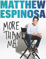Matthew Espinosa: More Than Me - 4 Apr 2017