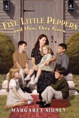 Five Little Peppers and How They Grew Complete Text - 8 Jun 2010