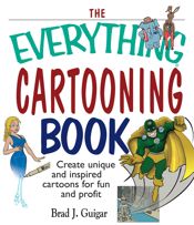 The Everything Cartooning Book - 4 Nov 2004
