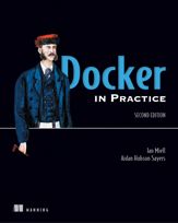 Docker in Practice, Second Edition - 6 Feb 2019