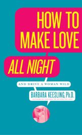 How to Make Love All Night (and Drive Your Woman Wild) - 17 Mar 2009