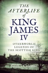 The Afterlife of King James IV - 26 Apr 2019
