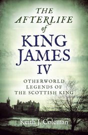The Afterlife of King James IV - 26 Apr 2019