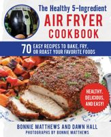 The Healthy 5-Ingredient Air Fryer Cookbook - 5 Feb 2019