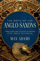 The Birth of the Anglo-Saxons - 1 Apr 2025