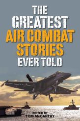 The Greatest Air Combat Stories Ever Told - 1 Oct 2017