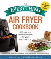 The Everything Air Fryer Cookbook - 13 Nov 2018