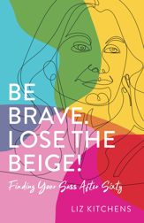 Be Brave. Lose the Beige! - 16 May 2023