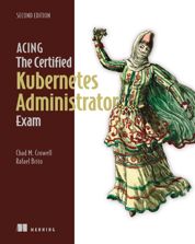Acing the Certified Kubernetes Administrator Exam, Second Edition - 18 Nov 2025