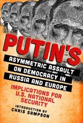 Putin's Asymmetric Assault on Democracy in Russia and Europe - 24 Apr 2018