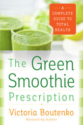 The Green Smoothie Prescription - 7 Oct 2014