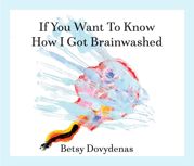 If You Want to Know How I Got Brainwashed - 14 Sep 2021