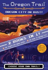 The Oregon Trail: Oregon City or Bust! (Two Books in One) - 8 Oct 2019
