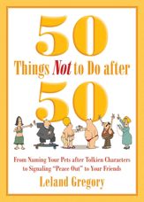 50 Things Not to Do after 50 - 10 Feb 2015