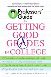 Professors' Guide(TM) to Getting Good Grades in College - 13 Oct 2009