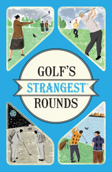 Golf's Strangest Rounds - 4 Apr 2016