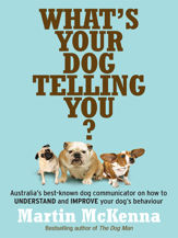 What's Your Dog Telling You? Australia's best-known dog communicator - 1 Sep 2011