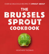 The Brussels Sprout Cookbook - 1 Oct 2020