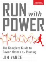 Run with Power: The Complete Guide for Power Meters for Running - 1 May 2016