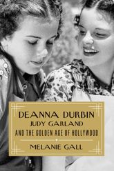 Deanna Durbin, Judy Garland, and the Golden Age of Hollywood - 1 Aug 2022