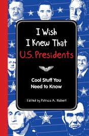I Wish I Knew That: U.S. Presidents - 14 Feb 2012