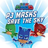 PJ Masks Save the Sky - 7 Jul 2020