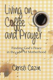 Living on Coffee and Prayer - 10 Jul 2018
