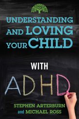 Understanding and Loving Your Child with ADHD - 3 Aug 2021