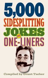 5,000 Sidesplitting Jokes and One-Liners - 1 Nov 2013