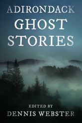 Adirondack Ghost Stories - 6 May 2025