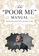 The "Poor Me" Manual - 1 Mar 2014