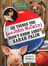 101 Things You - and John McCain - Didn't Know about Sarah Palin - 25 Sep 2008