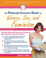 The Politically Incorrect Guide to Women, Sex And Feminism - 1 May 2006