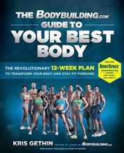 The Bodybuilding.com Guide to Your Best Body - 28 Dec 2010