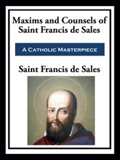 Maxims and Counsels of Saint Francis de Sales - 9 Sep 2025