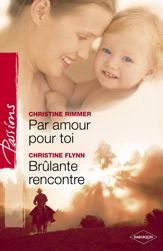 Par amour pour toi - Brûlante rencontre (Harlequin Passions) - 1 Jan 2010