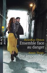 Ensemble face au danger - Une impossible attirance - 1 Oct 2013