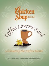 Chicken Soup for the Coffee Lover's Soul - 5 Feb 2013