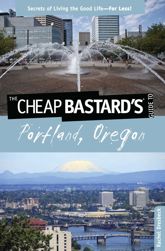 Cheap Bastard's® Guide to Portland, Oregon - 22 Nov 2011