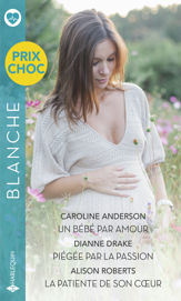Un bébé par amour - Piégée par la passion - La patiente de son coeur - 1 Mar 2022